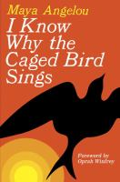 I know why the caged bird sings by Angelou, Maya